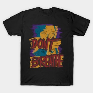 Don't Breathe T-Shirt